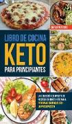 Libro de Cocina Keto Para Principiantes: La Colección Completa De Recetas De Dieta Keto Para Personas Ocupadas Con Un Presupuesto