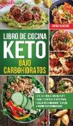 Libro de Cocina Keto Bajo Carbohidratos: Recetas fáciles sin gluten y bajas en carbohidratos para perder peso, mejorar tu salud y revertir enfermedade