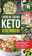 Libro de Cocina Keto Vegetariana Para Principiantes: Recetas cetogénicas basadas en plantas para sanar tu cuerpo y promover la pérdida de peso de form
