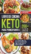 Libro de Cocina Keto Para Principiantes: La Colección Completa De 200+ Recetas De Dieta Keto Para Personas Ocupadas Con Un Presupuesto