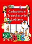 Colora e Ricalca le Lettere: Libro di Attività per Colorare e Imparare - Kindergarten e bambini 3-5 anni