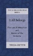 It All Belongs - The Law of Attraction and Nature of the Universe