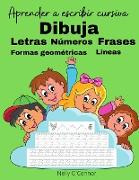 Aprender a escribir cursive: Dibuja Letras Números Frases Líneas Formas geométricas! Libro de Escritura Cursiva para niños 4 a 8 añosLibro para pre
