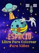 Espacio Libro Para Colorear Para Niños: Astronautas - Planetas - Naves espaciales - Cohetes - Extraterrestres - Libro para colorear para niños de 4 a