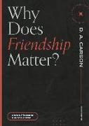 Why Does Friendship Matter?