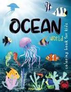 Ocean World: Ocean Creatures Coloring Book for kids 3-8 years, An Ocean Life Coloring Book for Kids