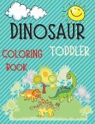 Dinosaur Toddler Coloring Book - Fun, Cute and Simple Dinosaur Images to Color for Both Boys and Girls Ages 1-4