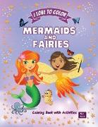 Mermaids and Fairies: Amazing Coloring Book with Activities for Kids ages 4+ Different Activities to Develop Your Kid's Insight, Concentrati