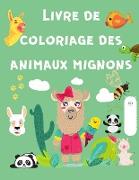 Livre de Coloriage des Animaux Mignons: Livre d'activités pour enfants - Livre de coloriage pour enfants de 4 à 8 ans - Livre de coloriage avec des an