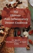 The Ultimate Anti-Inflammatory Dessert Cookbook