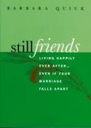 Still Friends: Living Happily Ever After...Even If Your Marriage Falls Apart