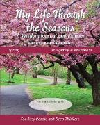 My Life Through the Seasons, A Wisdom Journal and Planner: Spring - Prosperity and Abundance