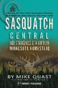 Sasquatch Central: High Strangeness at a Northern Minnesota Homestead