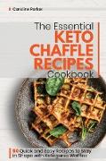 The Essential Keto Chaffle Recipes Cookbook