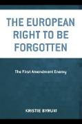The European Right to Be Forgotten