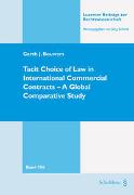 Tacit Choice of Law in International Commercial Contracts - A Global Comparative Study