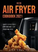 New Air Fryer Cookbook 2021: Quick, Easy and Affordable Air Fryer Recipes