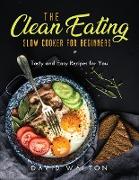 The Clean Eating Slow Cooker for Beginners