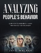 Analyzing People's Behavior: Learn How to Speed Read a Human and Analyze Their Personality