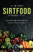 The Ultimate Sirtfood Cookbook 2021: Healthy and Tasty Recipes for the Whole Family