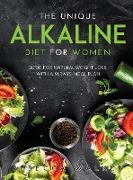 The Unique Alkaline Diet for Women: Guide for Natural Weight Loss with a 21 Days Meal Plan