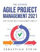 The Ultimate Agile Project Management 2021: How to Learn Project Management Correctly