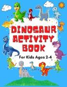 Dinosaur Activity Book for Kids Ages 2-4 - A Fun Workbook with Mazes, Math Activities, Connect the Dots, Scissor Skills, Coloring Pages and More!