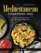 The Easiest Mediterranean Cookbook 2021: Enjoy Easy and Delicious Recipies with Your Family