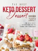 The Best Keto Dessert Cookbook 2021: The healthiest desserts recipes to cook with your mum