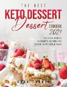 The Best Keto Dessert Cookbook 2021: The healthiest desserts recipes to cook with your mum