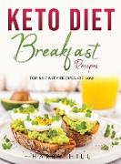 Keto Diet: Breakfast Recipes:: Breakfast Recipes: Top 50 Tasty Recipes of 2021