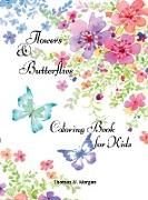 Flowers & Butterflies Coloring Book for Kids: Children Coloring and Activity Book with Flowers and Butterflies for Girls Ages 4-10