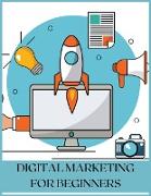 Digital Marketing for Beginners: The Best Guide