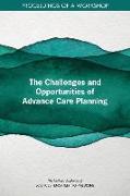 The Challenges and Opportunities of Advance Care Planning: Proceedings of a Workshop