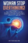 Woman Stop Overthinking! How To Stop Overthinking, Turn Off Your Intensive & Negative Thoughts. Break it Overthinking Habits, Start Thinking Positivel