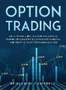 Options Trading: The Ultimate Guide to Learn and Execute Trading Options Strategies to Start Investing and Creating Your First Passive