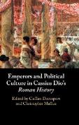 Emperors and Political Culture in Cassius Dio's Roman History