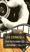 100 CONSIGLI PER FOTOGRAFI ED ASPIRANTI