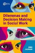 Dilemmas and Decision Making in Social Work
