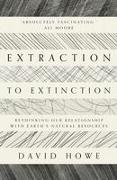 Extraction to Extinction