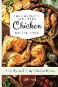 The Complete Air Fryer Chicken Recipe Book