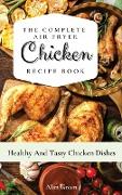 The Complete Air Fryer Chicken Recipe Book