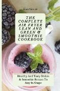 The Complete Air Fryer Lean And Green & Smoothie Cookbook