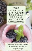 The Complete Air Fryer Lean And Green & Smoothie Cookbook