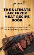 The Ultimate Air Fryer Meat Recipe Book