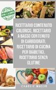 Ricettario Contenuto Calorico, Ricettario A Basso Contenuto Di Carboidrati, Ricettario Di Cucina Per Diabetici, Ricettario Senza Glutine