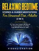 Relaxing Bedtime Stories & Guided Meditations For Stressed Out Adults (2 in 1)