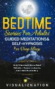 Bedtime Stories For Adults, Guided Meditations & Self-Hypnosis For Deep Sleep