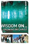 Wisdom On ... Growing in Christ