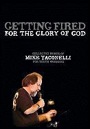 Getting Fired for the Glory of God: Collected Words of Mike Yaconelli for Youth Workers [With DVD-ROM]